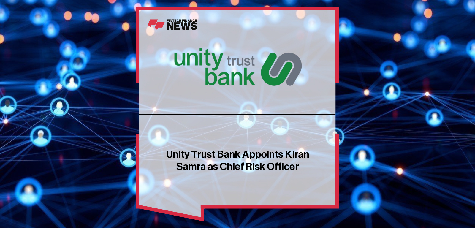 Unity Trust Bank promotes Kiran, a long-time finance and risk professional, to Chief Risk Officer, reflecting her seven-year contribution and leadership in risk control and financial resilience.