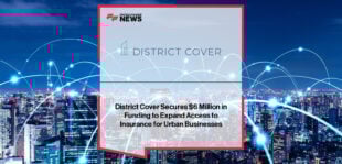 District Cover secures $6M in new funding to expand its tech-enabled insurance platform, enhance products, and increase coverage access for underserved urban businesses across the U.S.