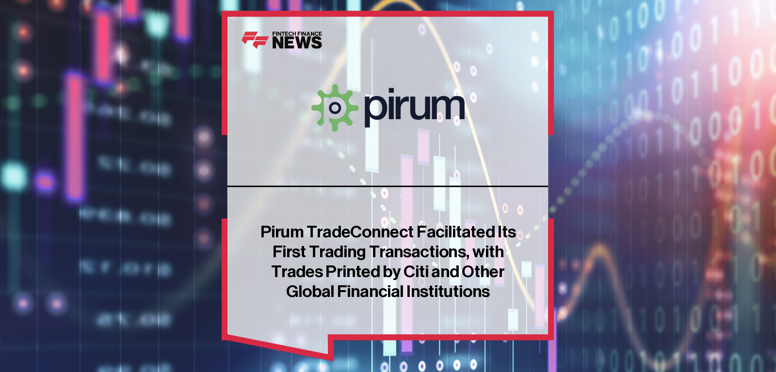 Citi completes its first securities lending trades on Pirum TradeConnect, marking a major industry milestone for real-time pre-trade connectivity and automation.