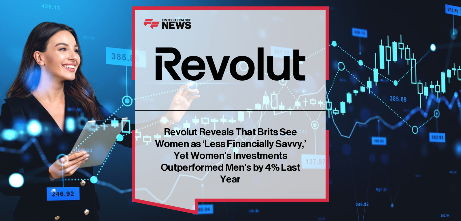 Revolut research reveals women investors achieved 4% higher returns than men last year, despite lingering perceptions that women are less financially savvy; Revolut and Female Invest launch initiatives to boost financial confidence and education.
