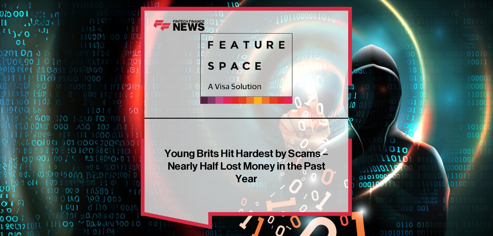 Featurespace, a Visa Solution, releases new UK fraud research showing 18–34 year-olds lost significantly more money to scams than older generations, highlighting rising AI-driven fraud risks and urgent need for stronger bank protections.