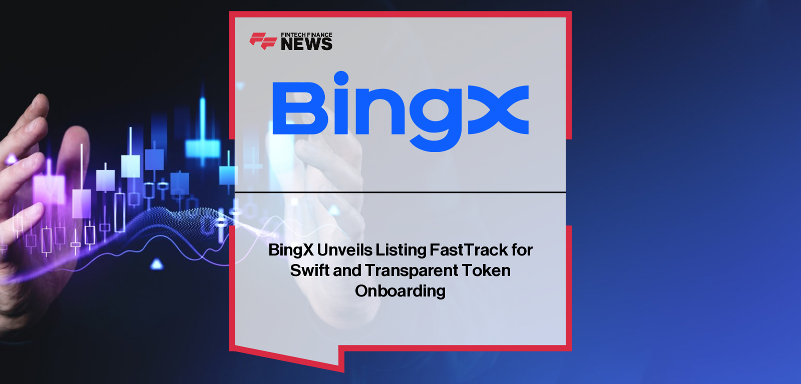 BingX leadership announces Listing FastTrack, a new accelerated listing gateway for blockchain projects backed by multi-chain support, security infrastructure, and access to over 20 million global users.