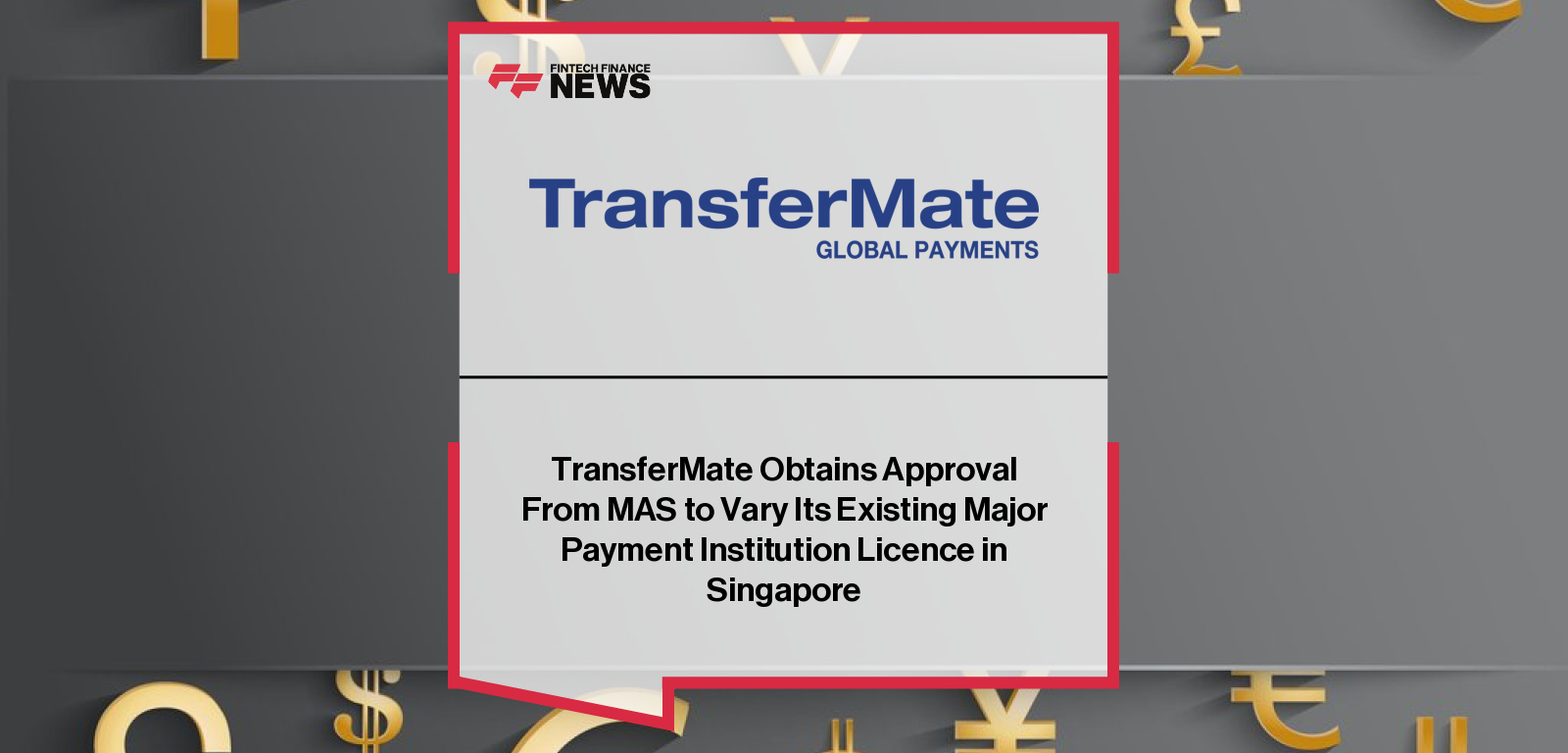 TransferMate receives MAS approval to expand its Major Payment Institution licence in Singapore, enabling new account issuance and payment capabilities led by CEO Gary Conroy to strengthen its APAC payments infrastructure.