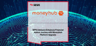 Moneyhub and WPS Advisory enhance the LifeStage Money app with new automated financial tools, led by Simon Chrystal and Dan Scholey to streamline advice processes and deliver personalised, data-driven insights for users.