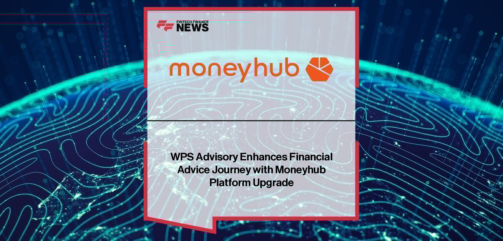 Moneyhub and WPS Advisory enhance the LifeStage Money app with new automated financial tools, led by Simon Chrystal and Dan Scholey to streamline advice processes and deliver personalised, data-driven insights for users.