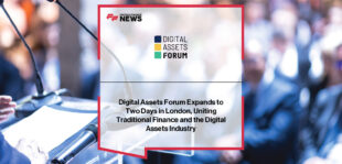Digital Assets Forum 3 in London Expands to Two Days to Reflect Institutional Growth