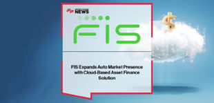 FIS Enhances Asset Finance Solution with Key US Consumer Auto Finance Capabilities
