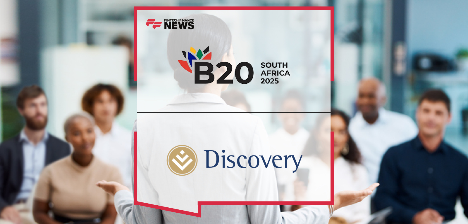 Discovery Group and B20 South Africa Host Network for Business Integrity Event