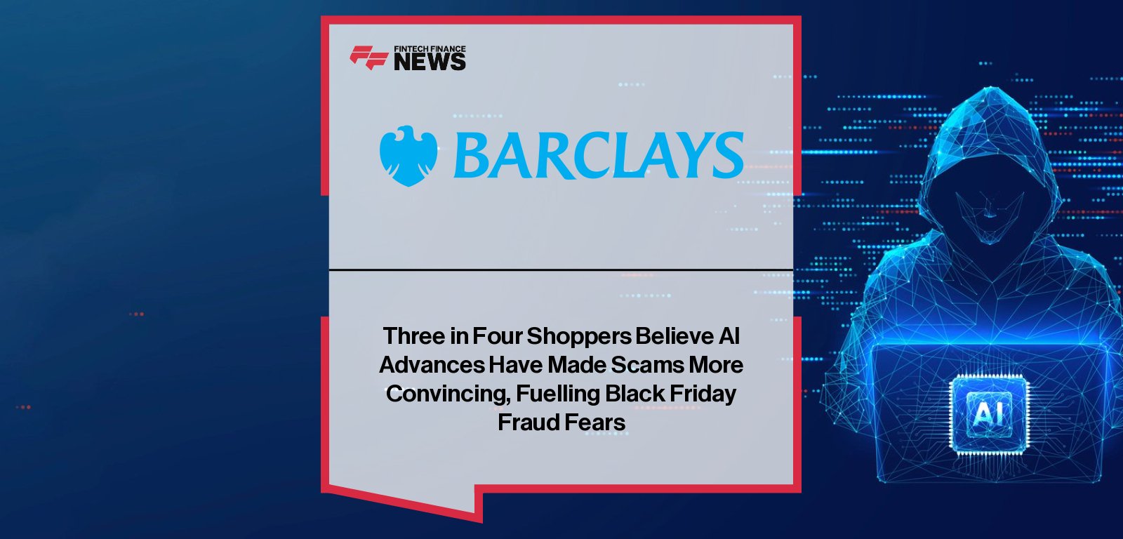 Barclays warns consumers ahead of Black Friday as new research shows AI-driven fake reviews, fake websites, and fake ads increasing scam risk, with Fraud & Scams Expert Kirsty Adams urging shoppers to stay alert as SMS-based purchase scams surge across the UK.
