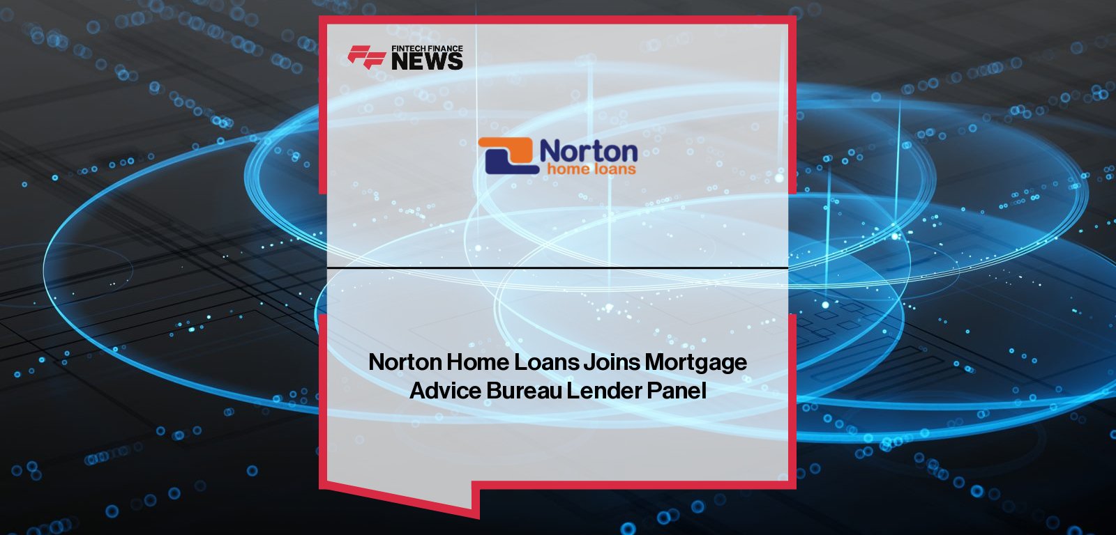 Norton Home Loans joins the Mortgage Advice Bureau lender panel, giving MAB advisers access to specialist first charge mortgage products for complex credit and non-standard cases.