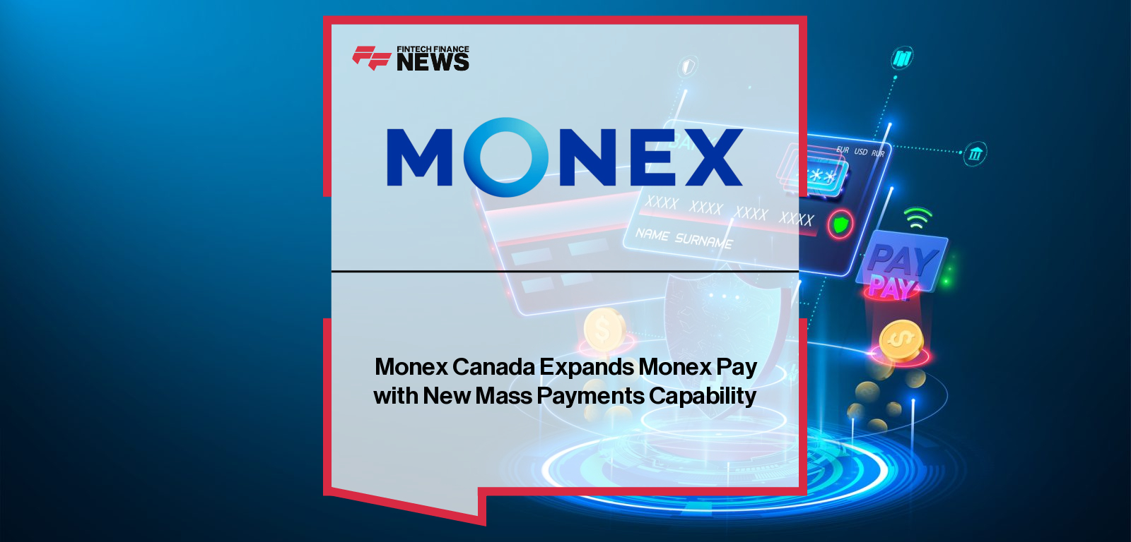 Anil Sawrup of Monex Canada announces the launch of Mass Payments on the Monex Pay platform, enabling businesses to automate high-volume, multi-currency transactions.