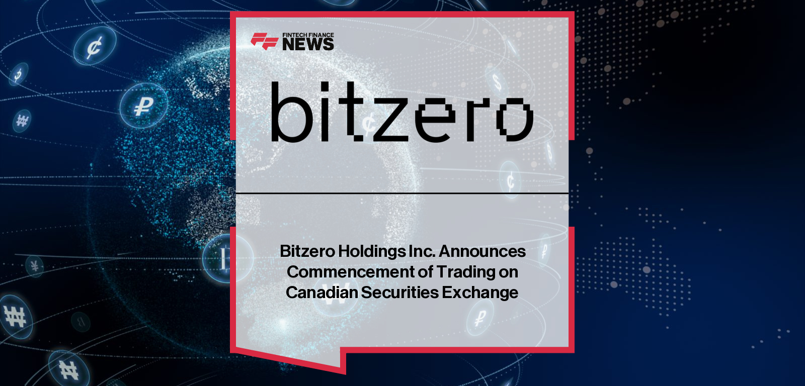 Bitzero Holdings Inc. Announces Commencement of Trading on Canadian  Securities Exchange