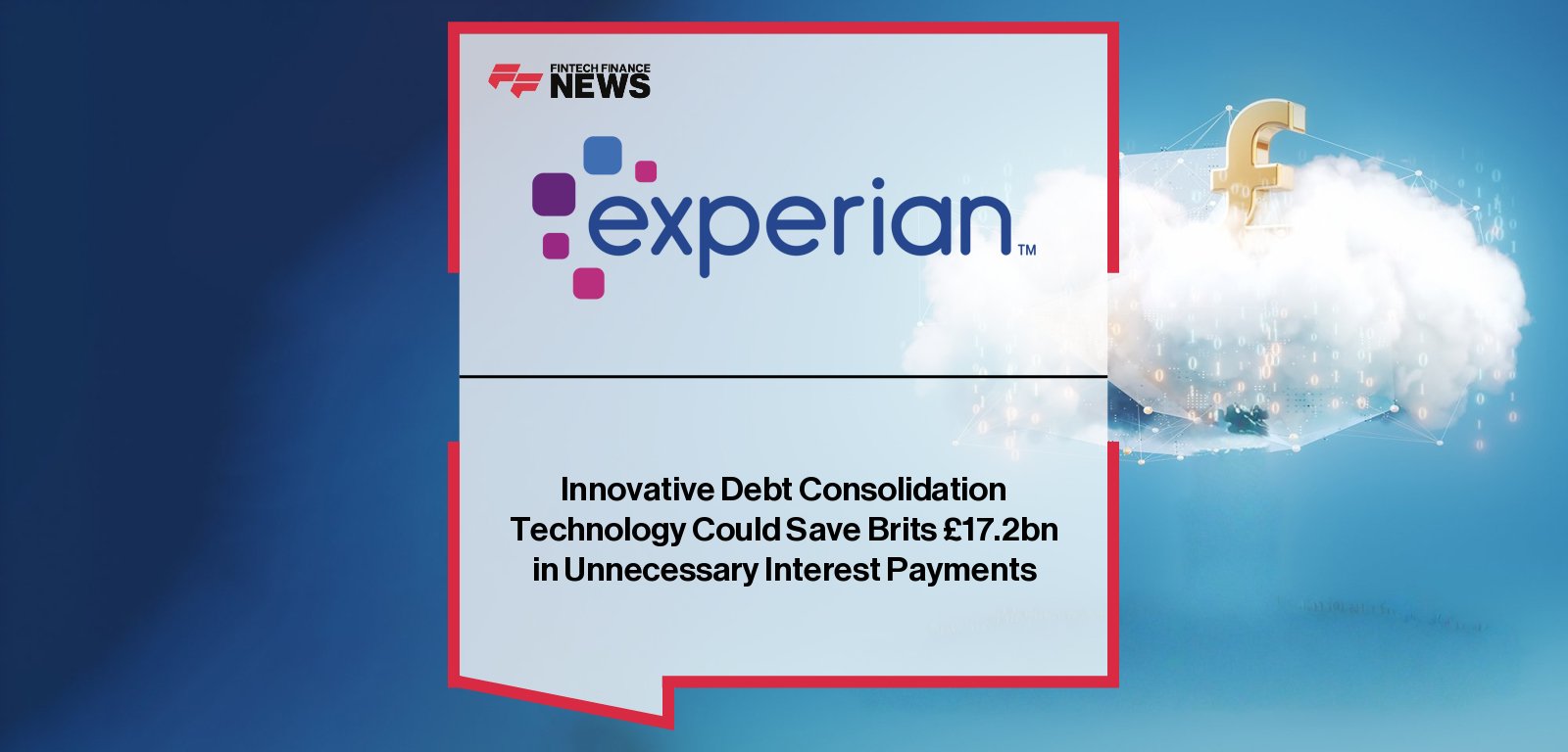 Experian’s Edu Castro and Fair4All Finance CEO Kate Pender highlight how the ReFi™ debt-consolidation technology helps UK consumers reduce interest costs and regain financial control.