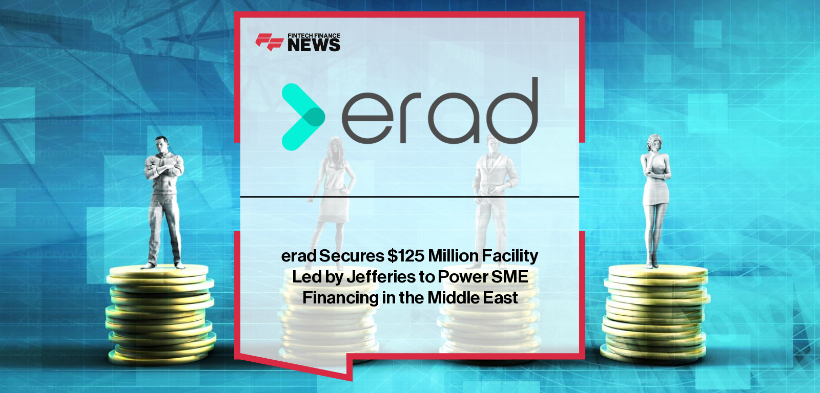 erad Secures $125 Million Facility Led by Jefferies to Power SME Financing  in the Middle East