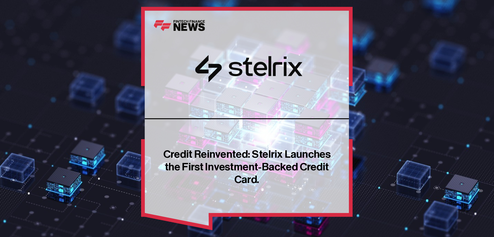 Colin Sahagun of Stelrix launches the first real-time investment-backed credit card, supported by partners from HSBC, Lithic, Sightspan, IC Payments, Manatt, and CompoSecure, enabling everyday investors to access portfolio-secured credit without selling assets.