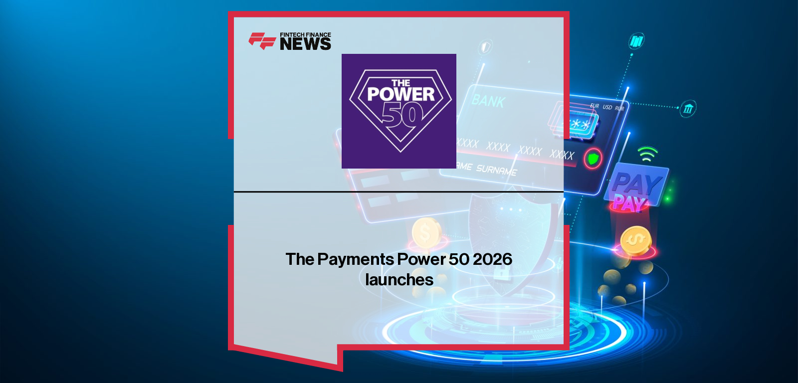 The Power 50 opens nominations for the Payments Power 50 2026, with Jason Williams and Alex Rolfe highlighting global payments innovation across leading companies and industry figures.