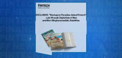 EXCLUSIVE: "Startups in Paradise: Island Fintech" - Lyle Wraxall, Digital Isle of Man and Mort Mirghavameddin, RuleWise