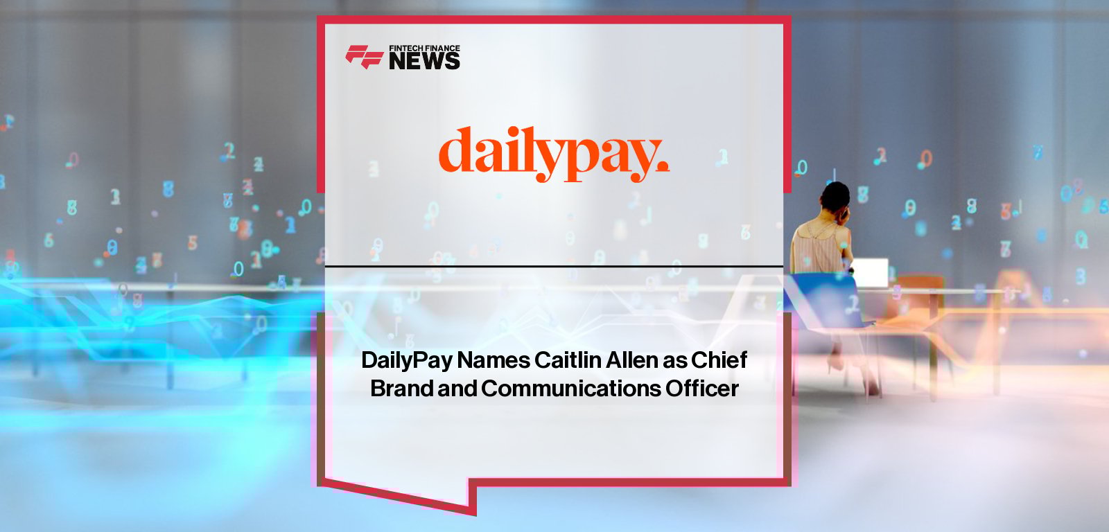 DailyPay appoints Caitlin Allen as Chief Brand and Communications Officer, with CEO Nelson Chai highlighting her global brand expertise from eBay and Edelman as the company accelerates growth in On-Demand Pay and financial wellness.