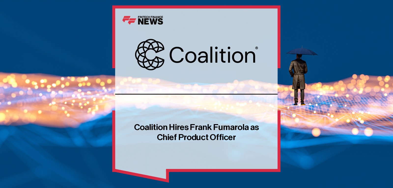 Coalition appoints Frank Fumarola as Chief Product Officer, with CEO Joshua Motta highlighting his platform-scaling experience from Nubank and Pinterest to advance Coalition’s Active Insurance model for digital risk prevention.