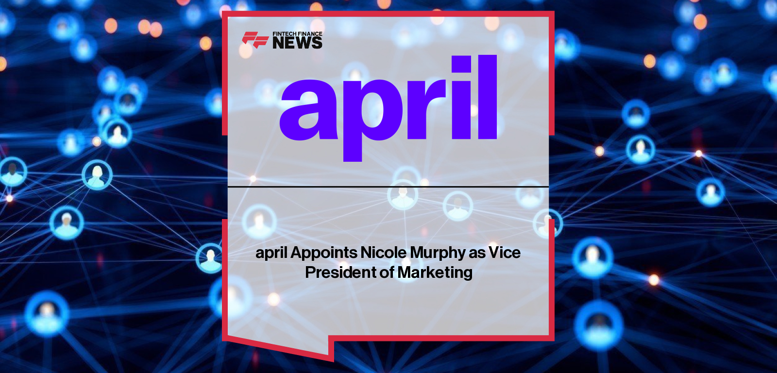 april appoints Nicole Murphy as Vice President of Marketing, joining CEO Ben Borodach to elevate the company’s embedded tax technology platform and scale its go-to-market strategy across fintech and AI-driven tax solutions.