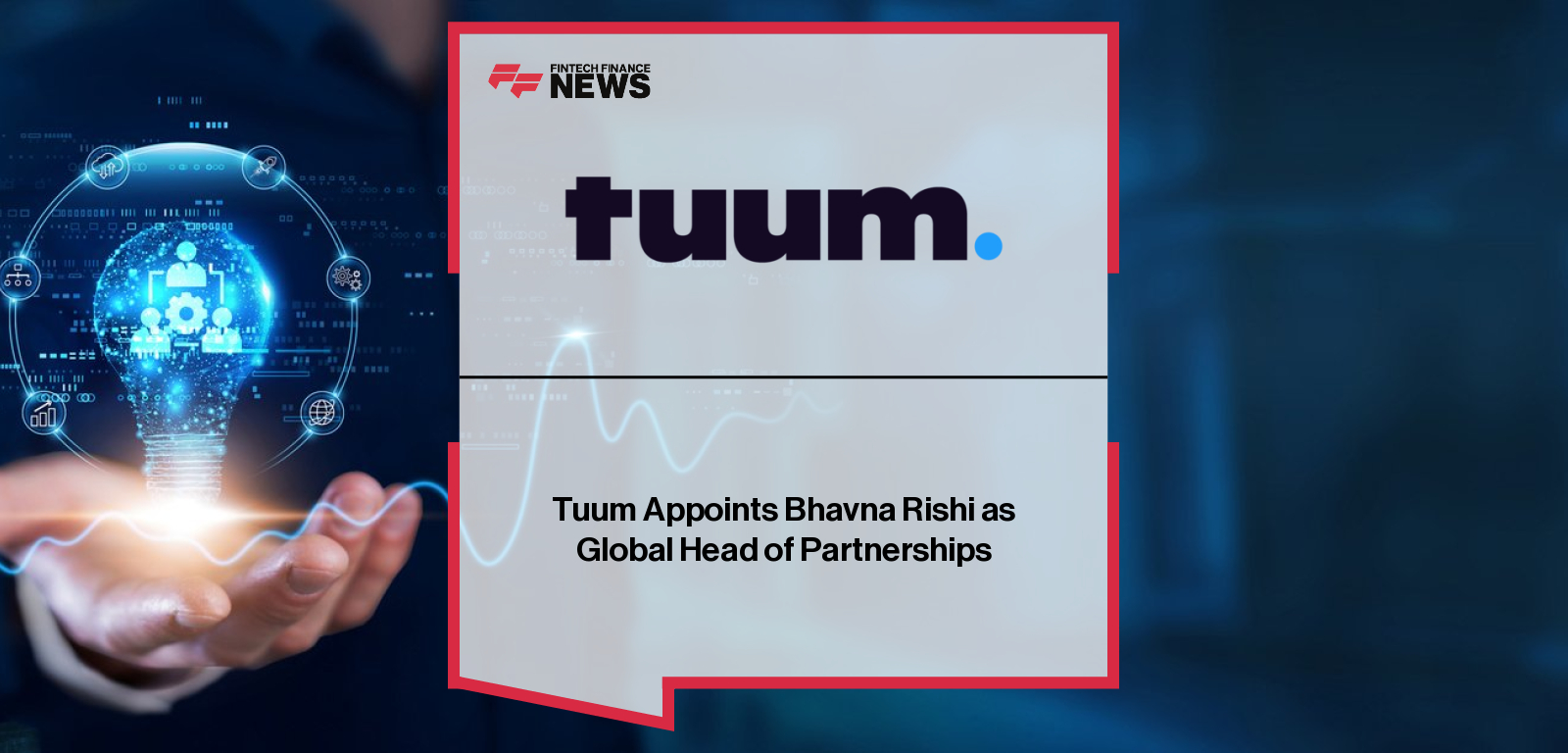 Tuum appoints fintech leader Bhavna Rishi as Global Head of Partnerships, with Co-founder Ove Kreison highlighting her role in scaling Tuum’s global partner ecosystem and accelerating growth through strategic alliances and AI-driven delivery.