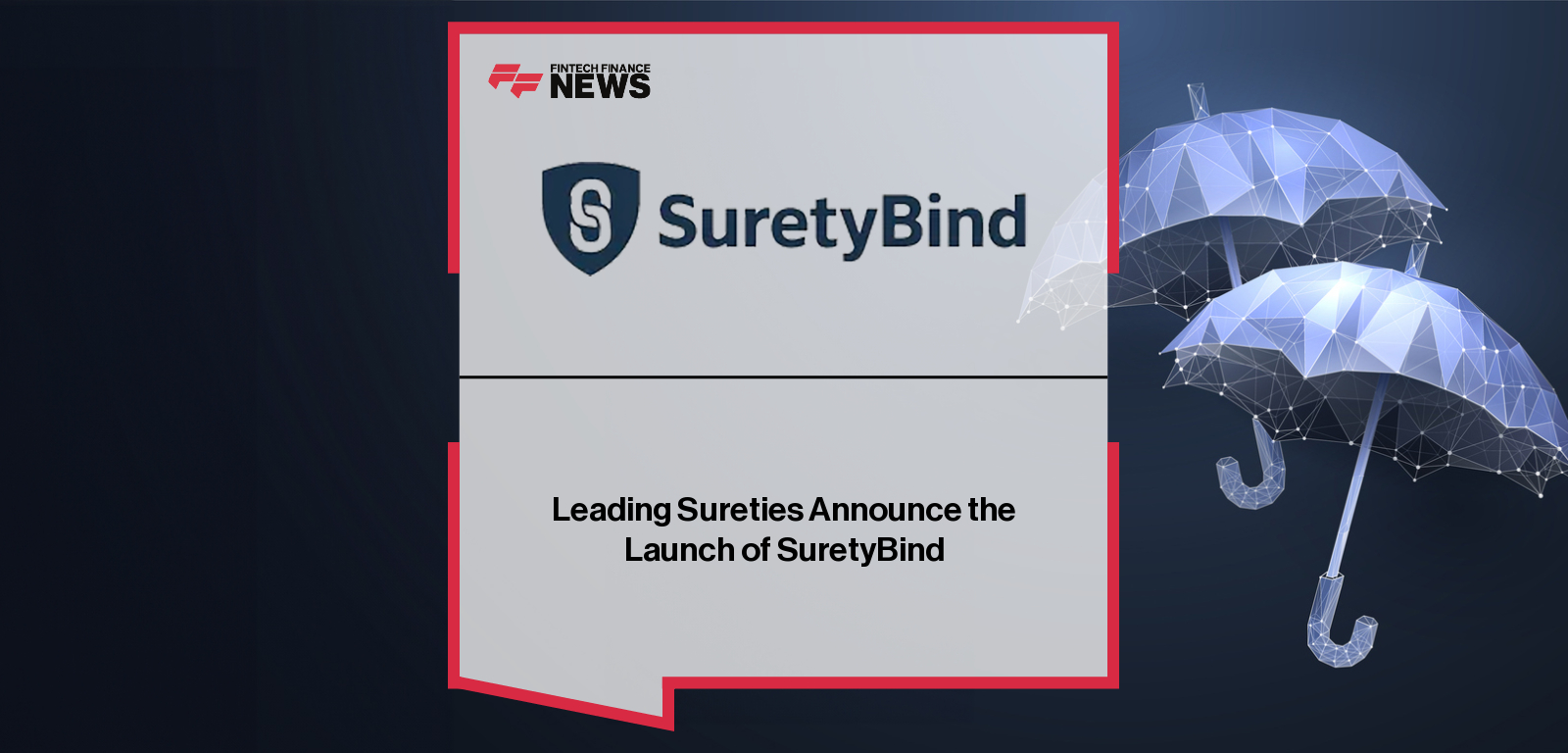 Chubb, The Hartford, Liberty Mutual, and Travelers launch SuretyBind, a joint technology company building shared digital infrastructure to streamline surety data exchange, enable digital bond execution, and reduce fraud across the U.S. surety market.