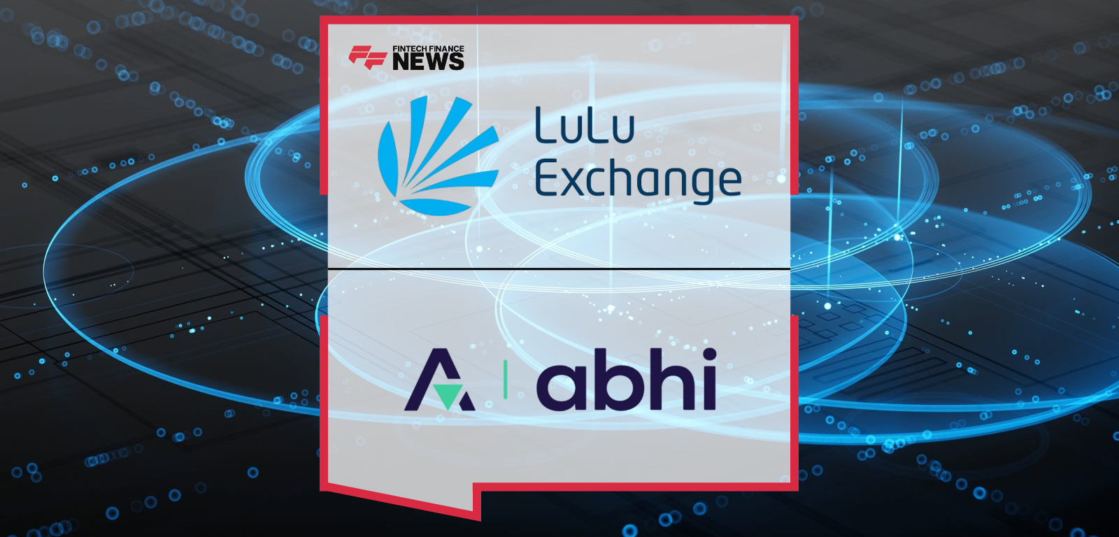 LuLu Exchange and ABHI Partner to Transform Financial Access for Expatriate  Workers in the UAE