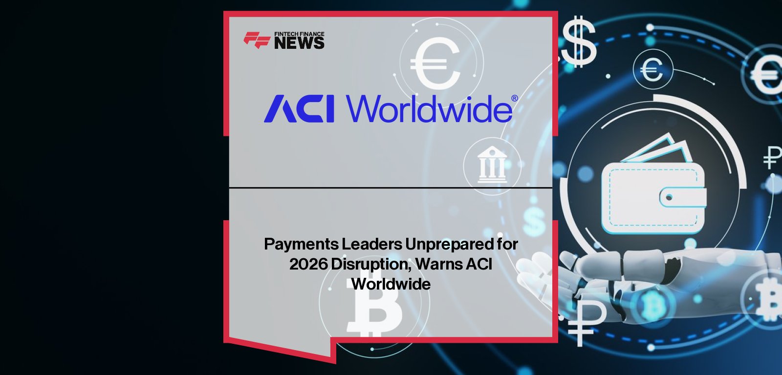 ACI Worldwide’s Chief Strategy and Growth Officer Philip Bruno discusses the company’s Top Ten Payments Predictions for 2026, highlighting structural disruption ahead for global banks and payment leaders.