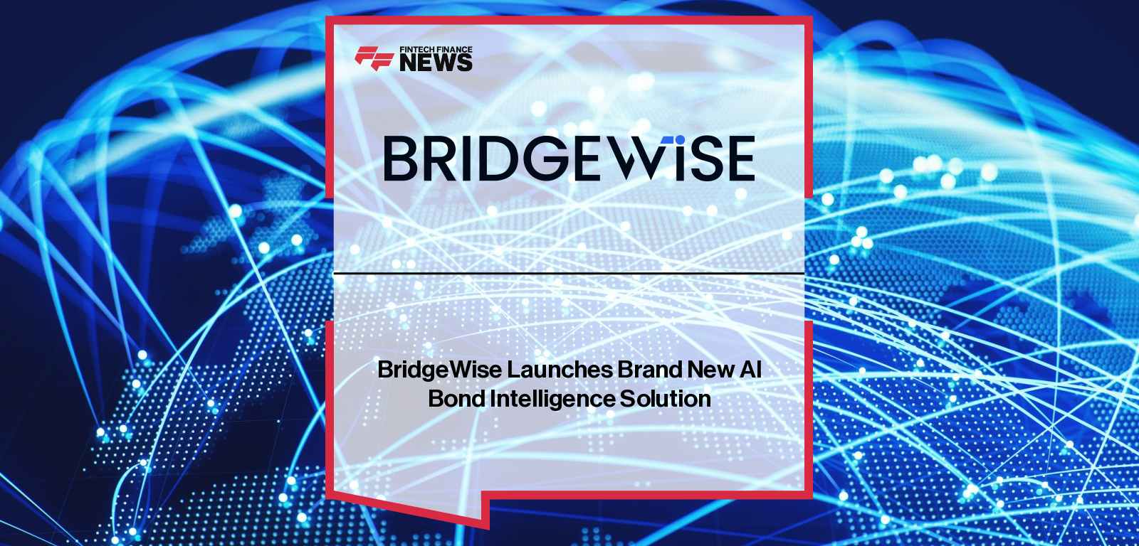 BridgeWise launches FixedWise, an AI-powered bond analysis solution for European and global corporate bonds, led by CEO Gaby Diamant to deliver granular fixed-income insights at scale.