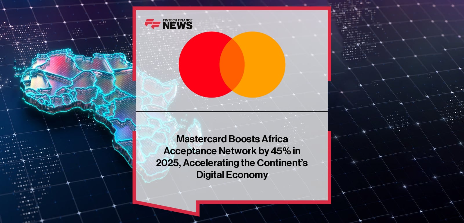 Mastercard expands its acceptance network across Africa in 2025, supporting SMEs, digital payments growth, and financial inclusion initiatives across multiple African markets.