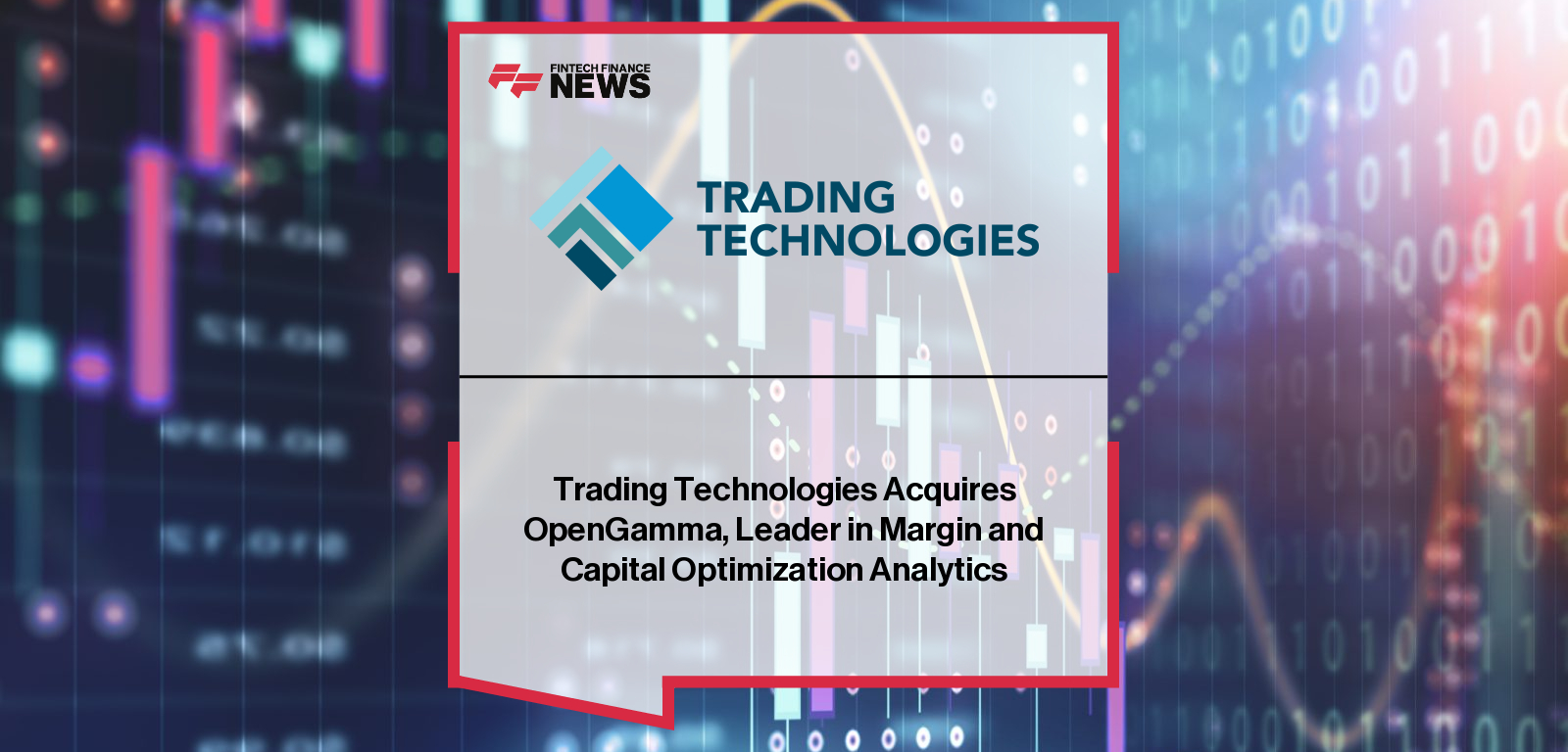 Justin Llewellyn-Jones, CEO of Trading Technologies, and Peter Rippon, CEO of OpenGamma, following Trading Technologies’ acquisition of OpenGamma to expand margin analytics and capital efficiency capabilities.