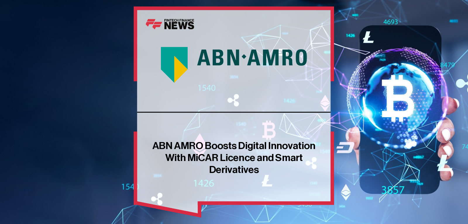 ABN AMRO Boosts Digital Innovation With MiCAR Licence and Smart Derivatives