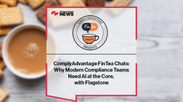 ComplyAdvantage FinTea Chats- Why Modern Compliance Teams Need AI at the Core, with Flagstone