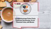 ComplyAdvantage Fintea Chats: Customer Decisioning, AI and Financial Crime, with Monzo