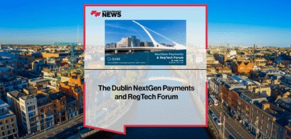 The Dublin NextGen Payments and RegTech Forum x FFNews