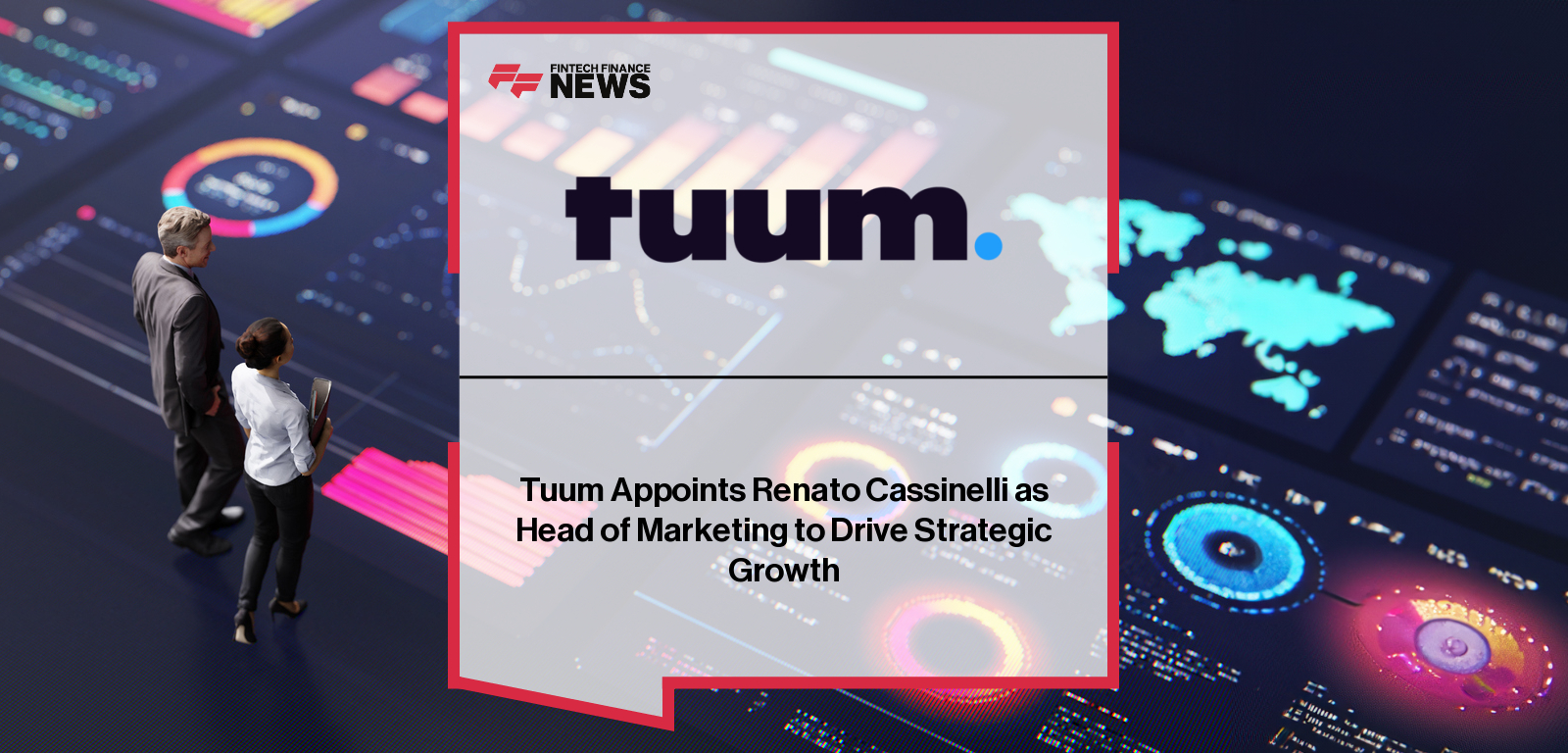 Tuum appoints Renato Cassinelli as Head of Marketing, strengthening go-to-market strategy as the next-generation core banking platform scales across global financial institutions.