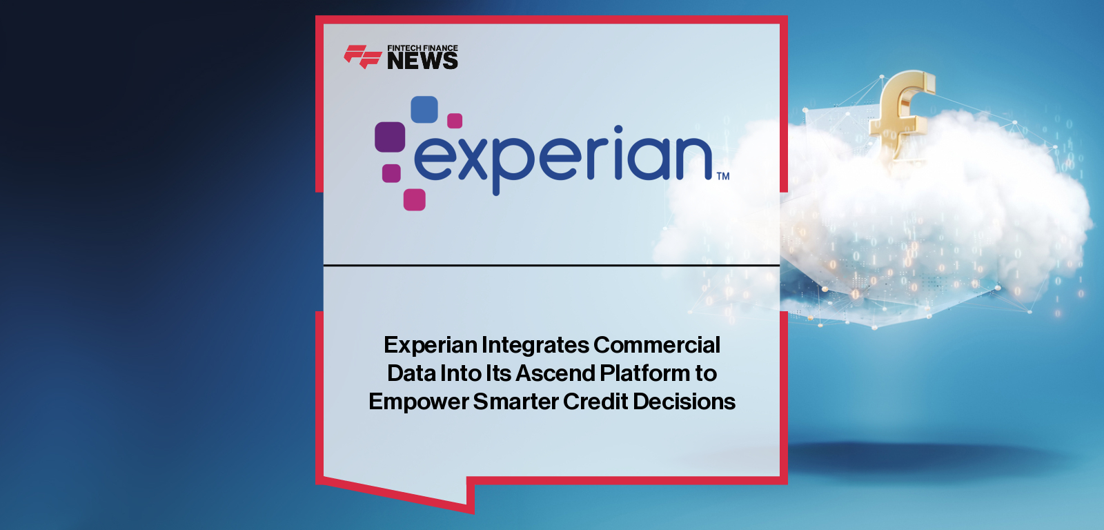 Experian Integrates Commercial Data Into Its Ascend Platform to Empower  Smarter Credit Decisions