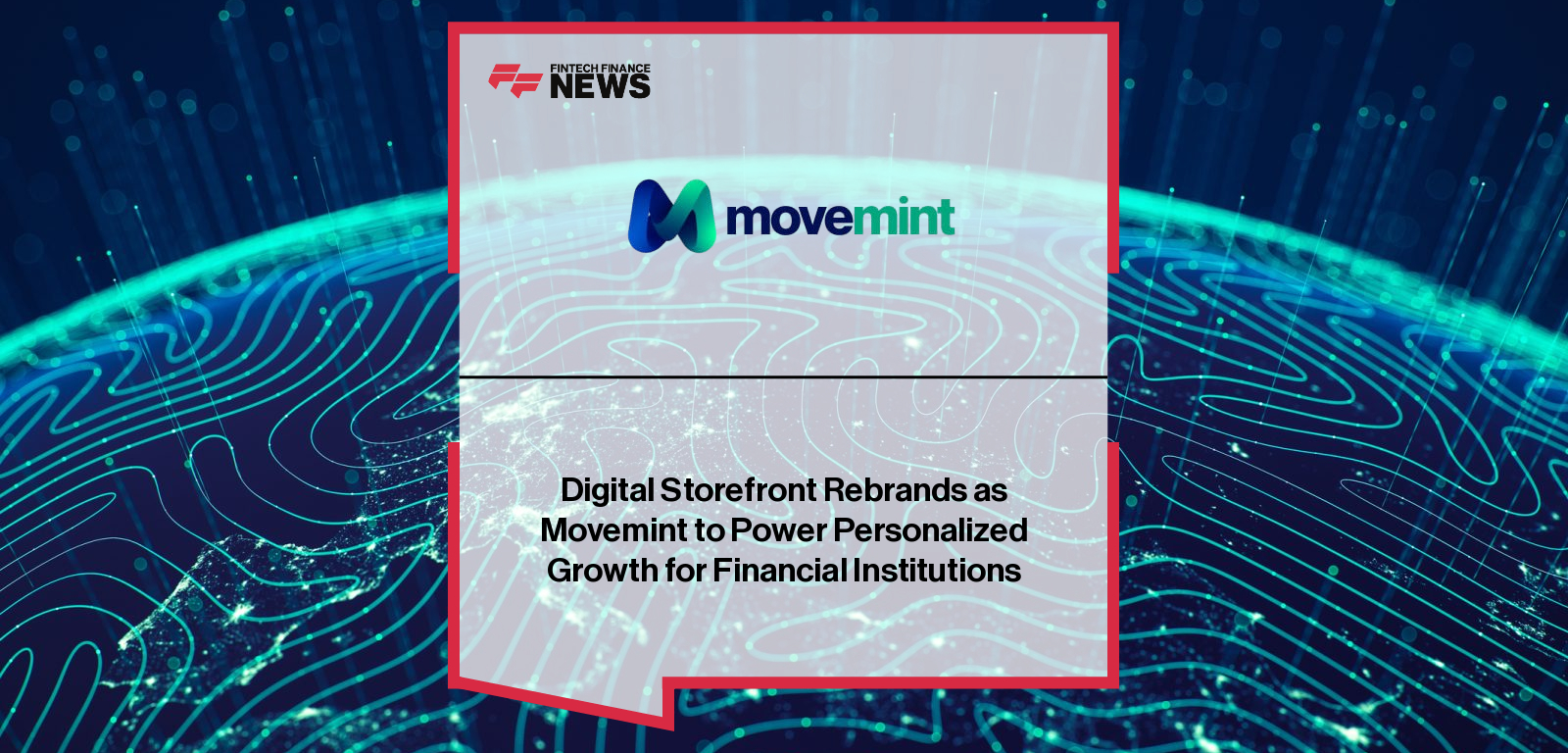 Movemint rebrands from Digital Storefront to expand its digital engagement and embedded finance platform for financial institutions across loans, deposits, and non-interest income growth.