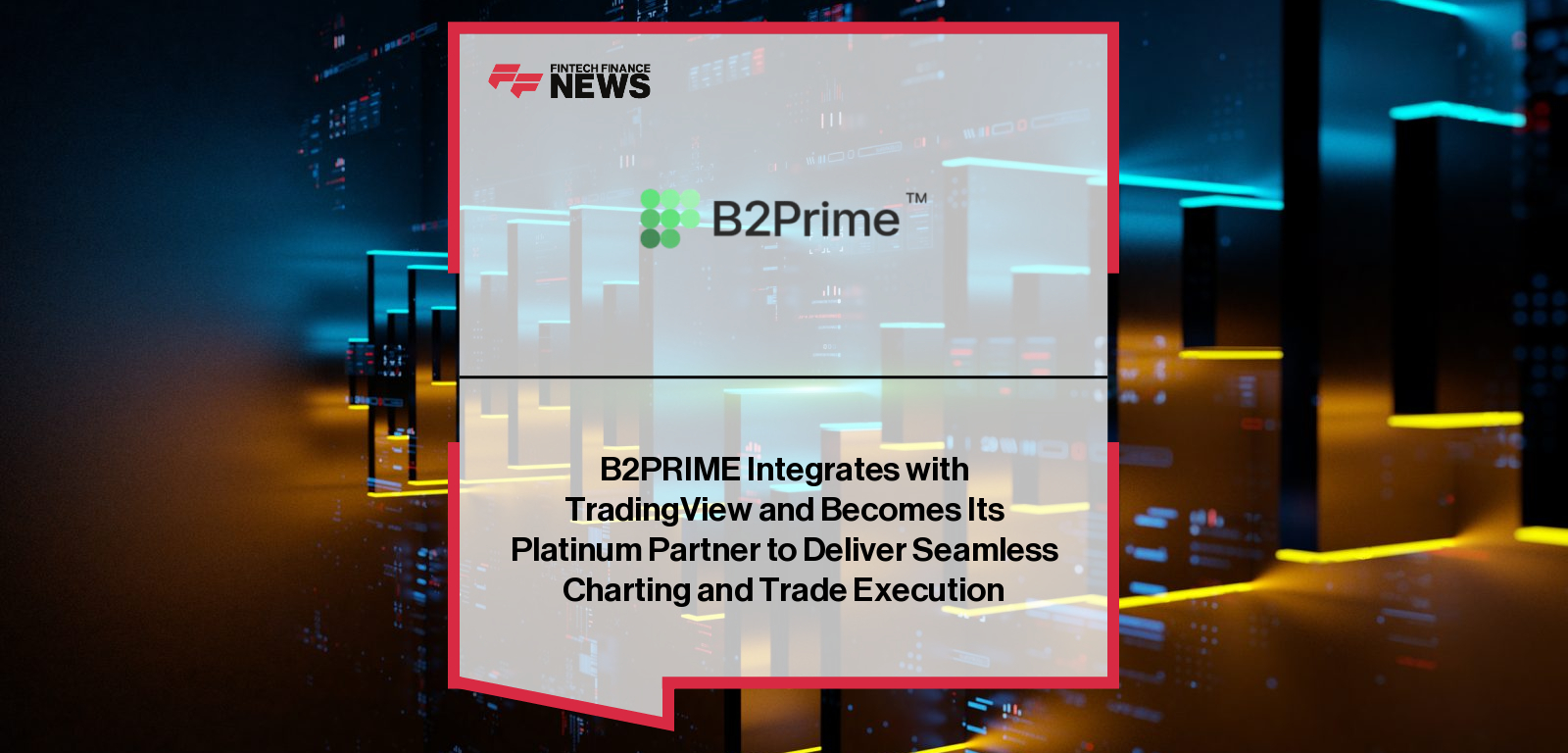 B2PRIME Group integrates its B2TRADER platform with TradingView, enabling professional traders to execute trades directly from TradingView charts using institutional-grade liquidity.