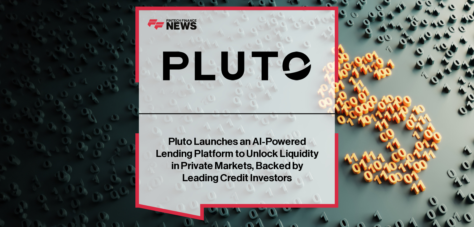 Pluto Financial Technologies launches an AI-powered lending platform enabling investors to unlock liquidity from private market assets through its Wealth Equity Line of Credit (WELOC).