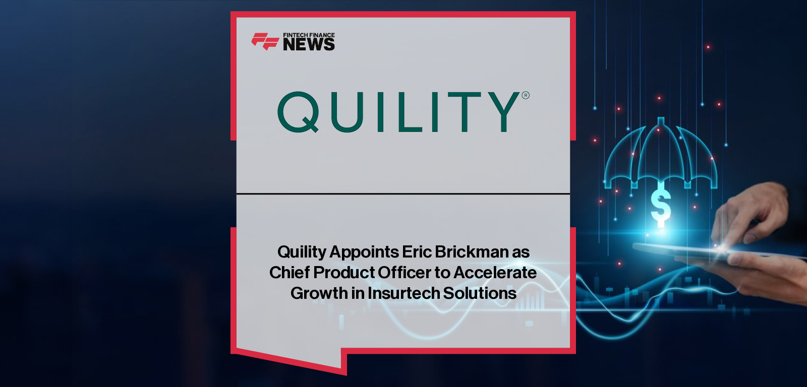 Quility appoints Eric Brickman as Chief Product Officer to lead AI-powered SaaS platforms for insurance distribution.