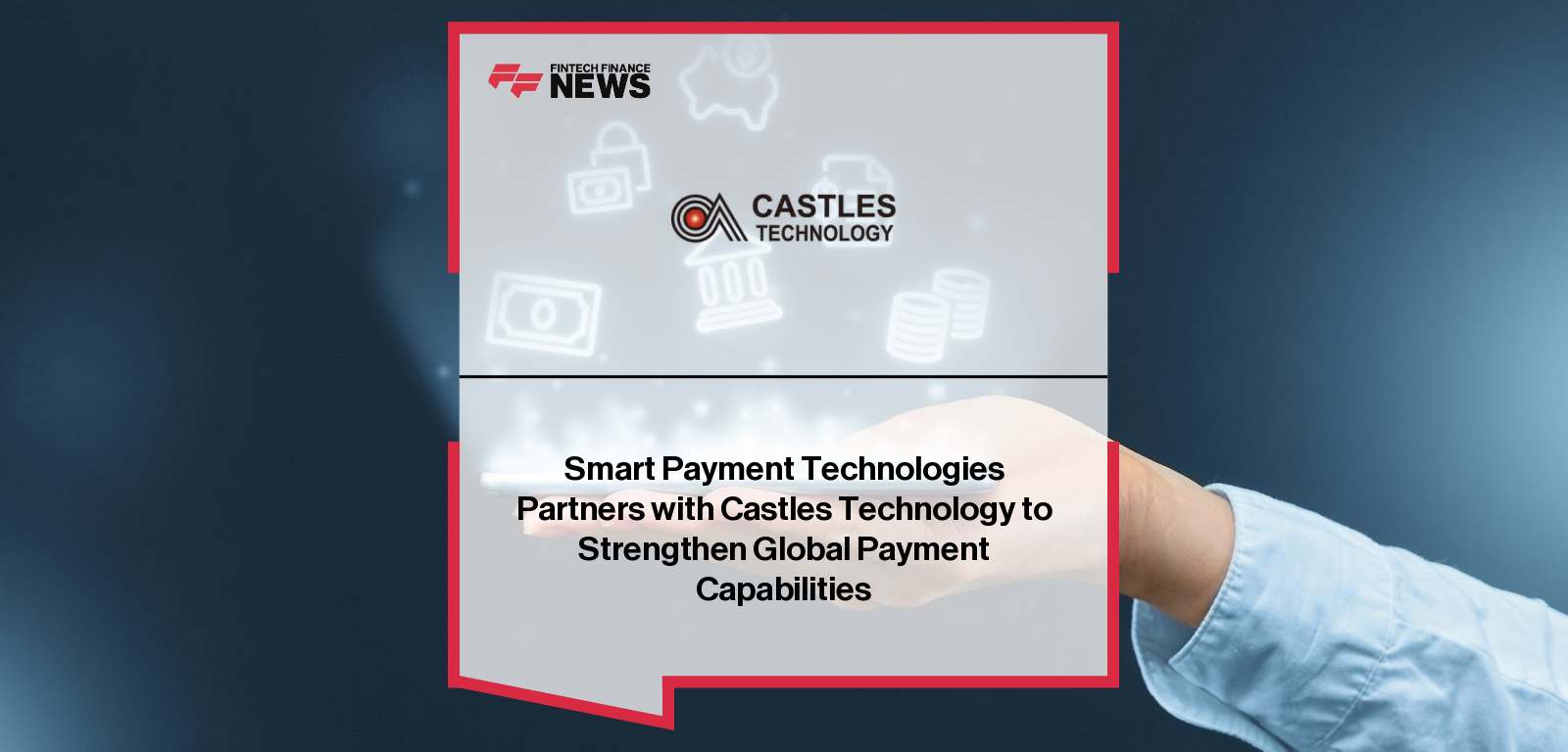 Smart Payment Technologies partners with Castles Technology to enhance the G8 payment gateway with secure, device-agnostic payment hardware.