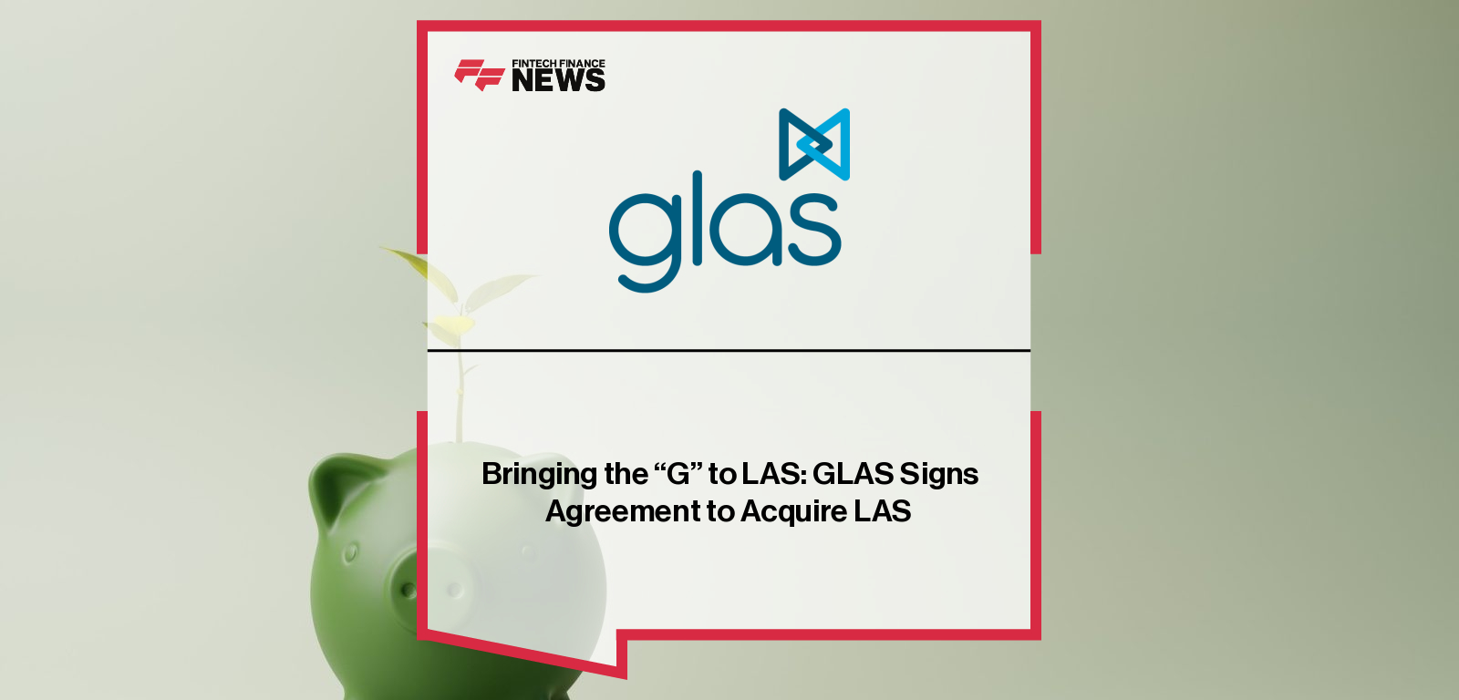GLAS acquires Italy’s Loan Agency Services (LAS), with Mia Drennan and Isidoro Lucciola confirming the expansion of institutional debt administration services across Europe.