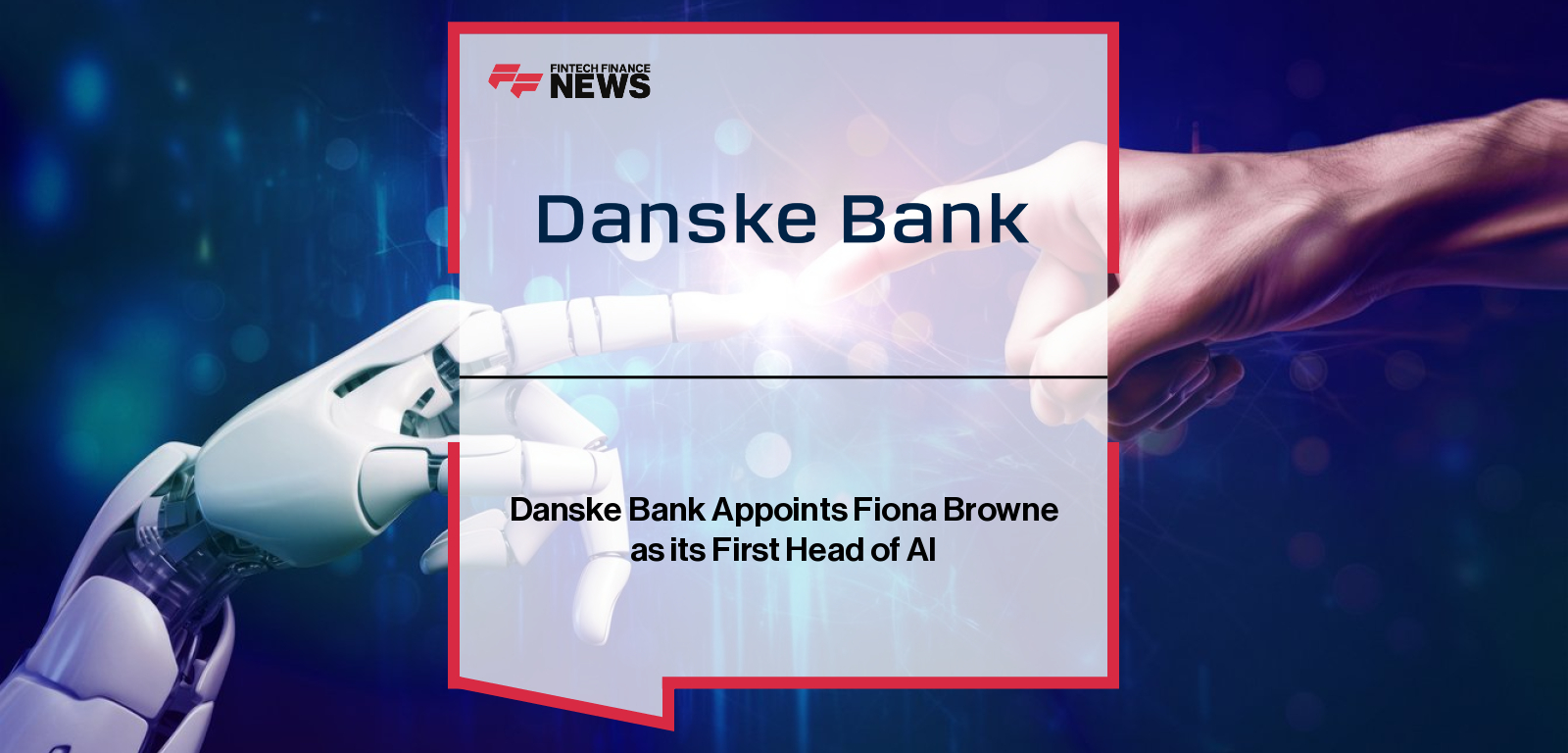 Dr Fiona Browne appointed as Head of Artificial Intelligence at Danske Bank, leading the bank’s new AI centre of excellence in Belfast alongside senior data and technology leaders.