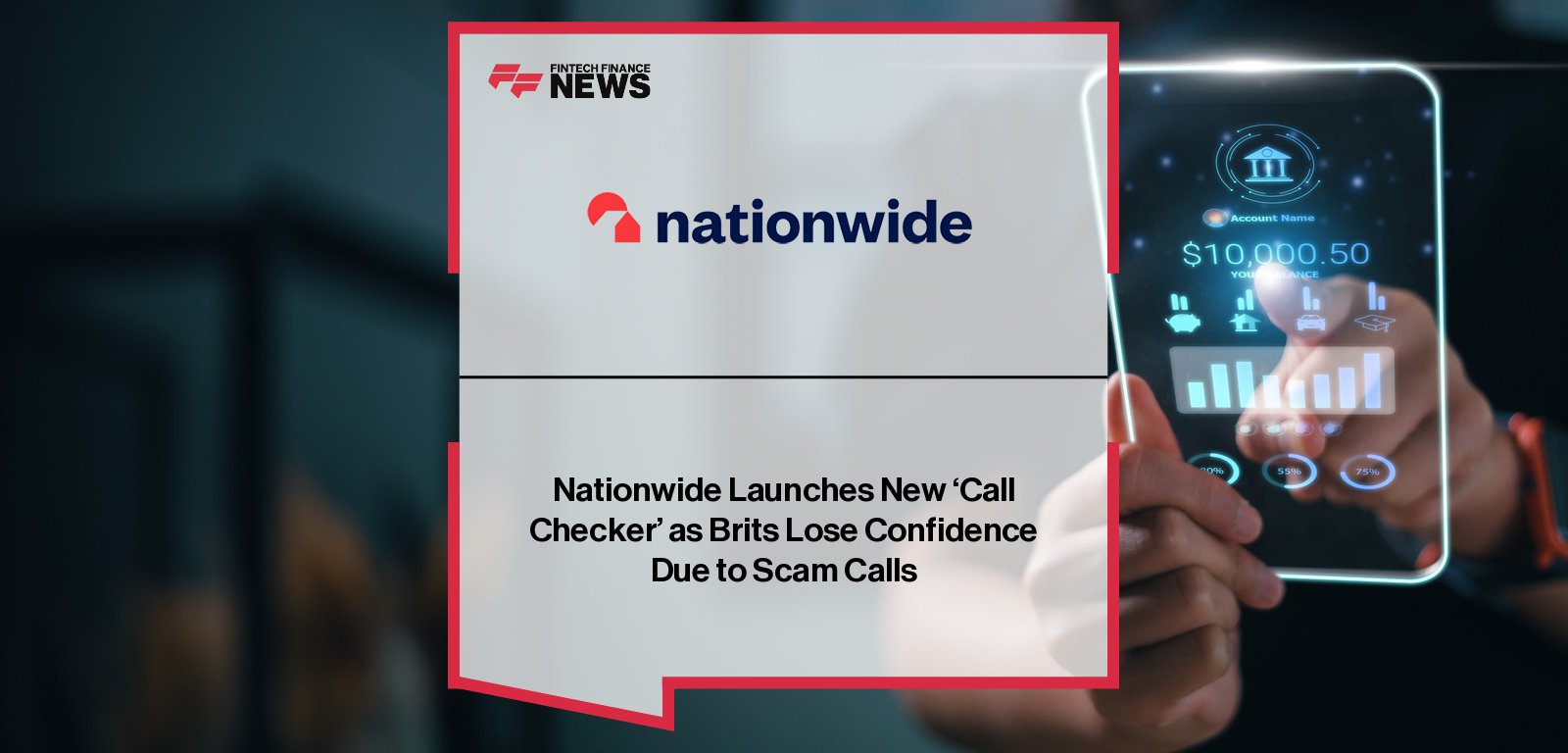 Nationwide expands its Scam Checker service with the launch of Call Checker, allowing customers to verify genuine calls from Nationwide colleagues via the mobile banking app, led by Jim Winters.