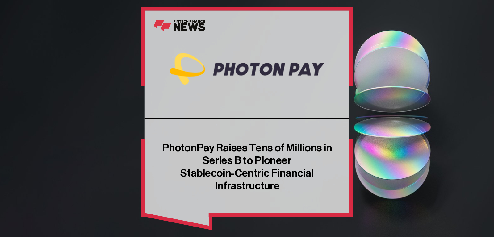 PhotonPay Raises Tens of Millions in Series B to Pioneer Stablecoin-Centric  Financial Infrastructure