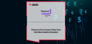 Started PR launches the Started Advisory Board Report, challenging fintech leaders to raise communication standards and build greater trust beyond industry echo chambers.