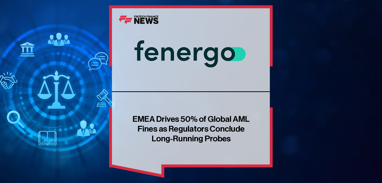 Fenergo releases its annual report on global AML, KYC and sanctions enforcement actions, highlighting regional divergence in regulatory fines during 2025.