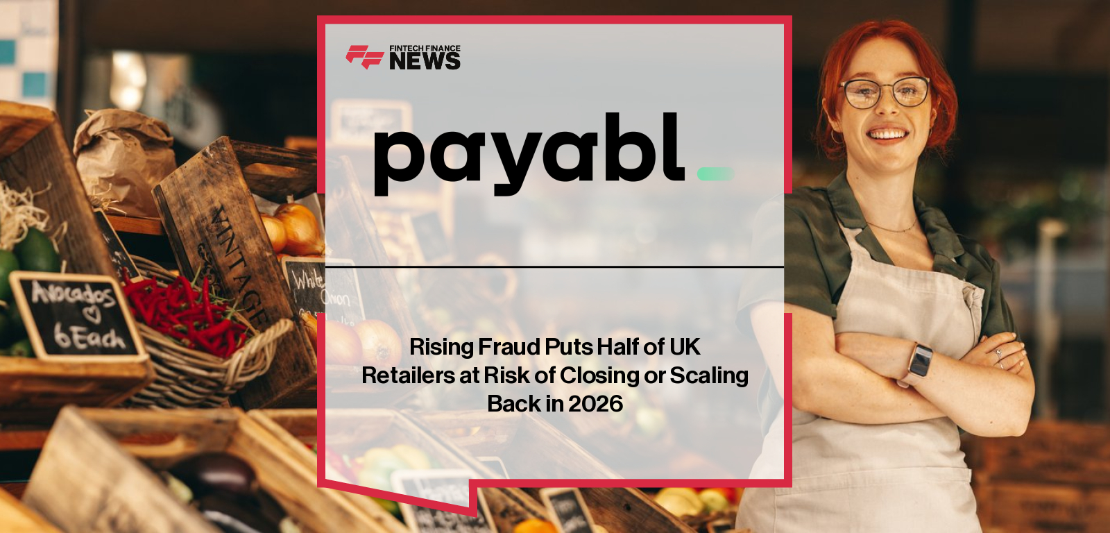 Ugne Buraciene, Group CEO of payabl., and Oleg Stefanets, Chief Risk Officer at payabl., discuss rising fraud risks impacting UK retailers and business confidence.
