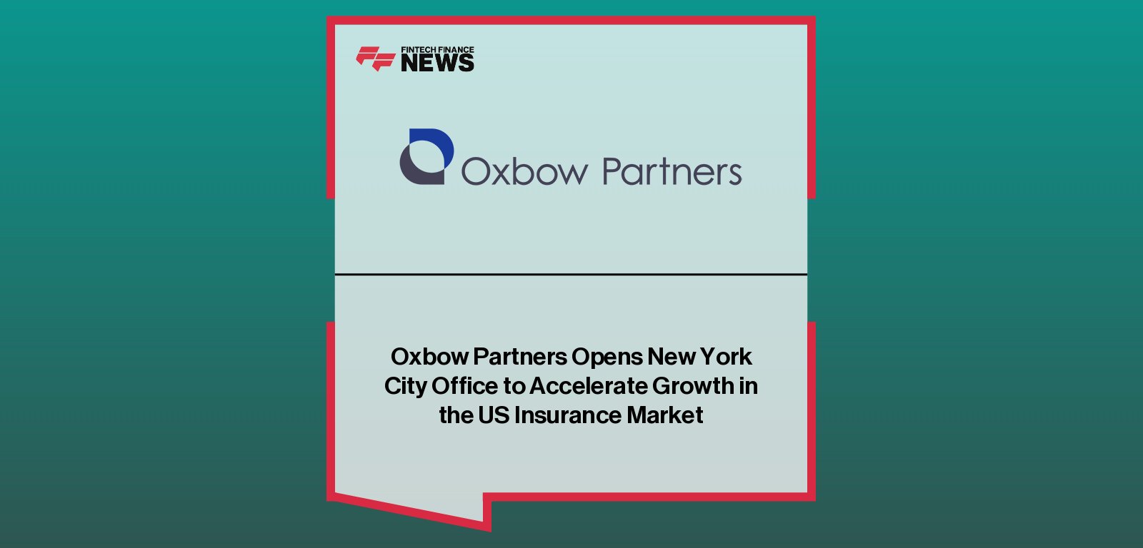 Oxbow Partners opens New York City office, with Manmeet Singh Bawa and Mark Purowitz leading US expansion for the insurance strategy consultancy.